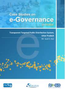 Transparent Targeted Public Distribution System, Uttar Pradesh Mr. Syed S. Kazi Case Studies on e-Governance in India – 