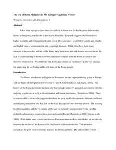 The Use of Roma Mediators to Aid in Improving Roma Welfare Wong M, Marcinkova D, Pekarcikova J Abstract It has been recognized that there is a radical difference in the health status between the Roma and majority populat