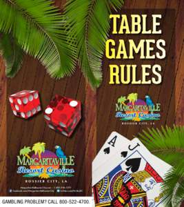 Table Games Rules MargaritavilleBossierCity.com • 1–855–FIN–CITY facebook.com/MargaritavilleBossierCity