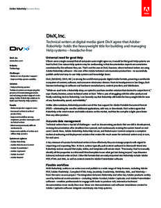 Adobe RoboHelp Success Story  DivX, Inc. Technical writers at digital media giant DivX agree that Adobe® RoboHelp® holds the heavyweight title for building and managing Help systems—headache-free