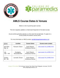 AMLS Course Dates & Venues Below is a list of upcoming open courses. This list is regularly updated, so check back frequently for the latest courses. Course centres generally operate on a first come first served basis. T