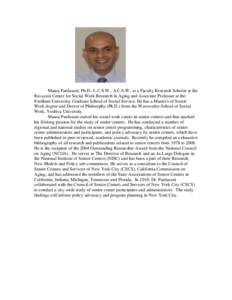 Manoj Pardasani, Ph.D., L.C.S.W., A.C.S.W., is a Faculty Research Scholar at the Ravazzin Center for Social Work Research in Aging and Associate Professor at the Fordham University Graduate School of Social Service. He h