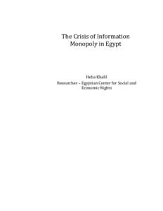    The	
  Crisis	
  of	
  Information	
   Monopoly	
  in	
  Egypt  Heba	
  Khalil