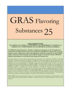 GRAS Flavoring Substances 25 FEMA EXPERT PANEL R.L. SMITH, S.M. COHEN, S. FUKUSHIMA, N.J. GOODERHAM, S.S. HECHT, L.J. MARNETT, P.S. PORTOGHESE, I.M.C.M. RIETJENS, AND W.J. WADDELL 25. GRAS Flavoring Substances. This list
