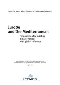 Report for Martin Schulz, President of the European Parliament  Europe and the Mediterranean Propositions for building a major region