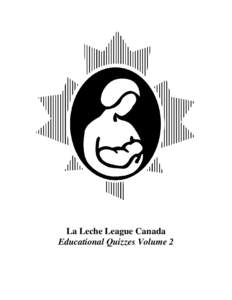 La Leche League Canada Educational Quizzes Volume 2 ii  About La Leche League Canada