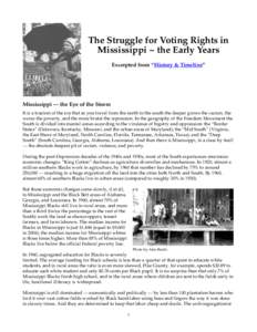 The Struggle for Voting Rights in Mississippi ~ the Early Years Excerpted from “History & Timeline” Mississippi — the Eye of the Storm It is a trueism of the era that as you travel from the north to the south the d