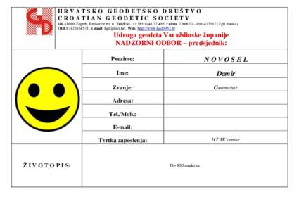 HRVATSKO GEODETSKO DRUŠTVO CROATIAN GEODETIC SOCIETY HRZagreb, Berislavićeva 6, Tel./Fax.: (+, račun: Zgb. banka), OIB:; E-mail:  , Web: http://www.hg