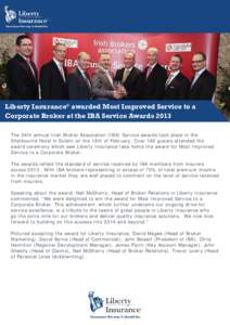 Liberty Insurance® awarded Most Improved Service to a Corporate Broker at the IBA Service Awards 2013 The 24th annual Irish Broker Association (IBA) Service awards took place in the Shelbourne Hotel in Dublin on the 18t