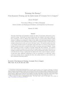 Training the Enemy? Firm-Sponsored Training and the Enforcement of Covenants Not to Compete∗ Evan Starr† University of Illinois at Urbana Champaign School of Labor and Employment Relations and Department of Economics