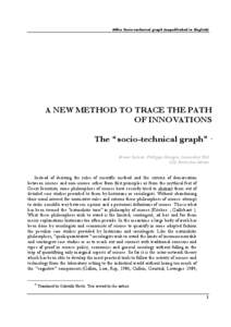 44bis Socio-tec hnical g rap h (unpu blish ed in En glish )  A NEW METHOD TO TRACE THE PATH OF INNOVATIONS The “socio-technical graph” * Bruno Latour, Philippe Maugin, Geneviève Teil