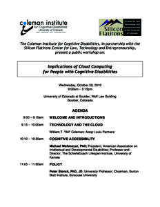 The Coleman Institute for Cognitive Disabilities, in partnership with the Silicon Flatirons Center for Law, Technology and Entrepreneurship, present a public workshop on:    Implications of Cloud Computing