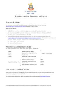 BUS AND LIGHT RAIL TRANSPORT TO SCHOOL SURFSIDE BUS LINES For information on School Bus Services provided by Surfside Buslines please visit their website at www.surfside.com.au/sit_school_services_DB.htm and select St Hi