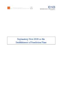 Explanatory Note 2014 on the Establishment of Resolution Plans Objectives of the Explanatory Note on Bank Resolution Plans The explanatory note for drafting a bank resolution plan (including the data template which will