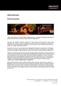 PRESS RELEASE Brief Encounter “Your heart dances. The world seems strange and new. You want to laugh and skip and fall forever…you are in love. You are in love with the wrong person.” Late 2013 saw Kneehigh Theatre