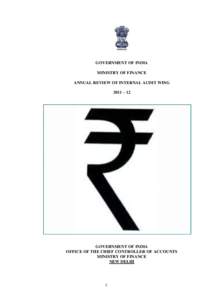 GOVERNMENT OF INDIA MINISTRY OF FINANCE ANNUAL REVIEW OF INTERNAL AUDIT WING 2011 – 12  GOVERNMENT OF INDIA