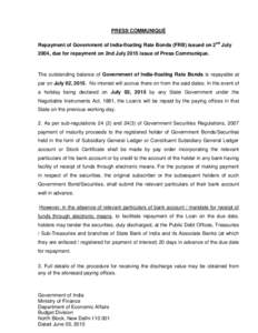 PRESS COMMUNIQUÉ Repayment of Government of India-floating Rate Bonds (FRB) issued on 2nd July 2004, due for repayment on 2nd July 2015 issue of Press Communique. The outstanding balance of Government of India-floating 