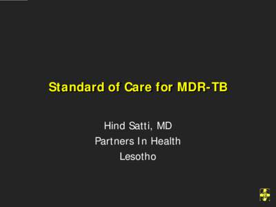 Standard of Care for MDR-TB Hind Satti, MD Partners In Health Lesotho  Lesotho: Basic Facts