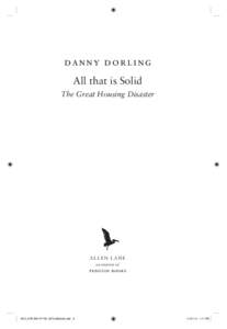 Dan n y Do r l in g All that is Solid The Great Housing Disaster ALLEN LANE an imprint of