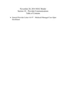 November 20, 2014 MAC Binder Section 10 – Provider Communications Table of Contents  General Provider Letter #A-97 – Medicaid Managed Care Open Enrollment