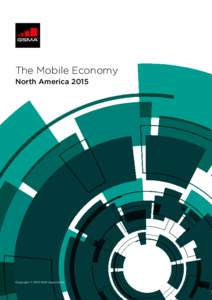 The Mobile Economy North America 2015 Copyright © 2015 GSM Association  THE MOBILE ECONOMY NORTH AMERICA 2015
