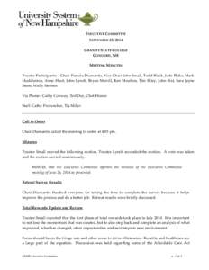 EXECUTIVE COMMITTEE SEPTEMBER 25, 2014 GRANITE STATE COLLEGE CONCORD, NH MEETING MINUTES Trustee Participants: Chair Pamela Diamantis, Vice Chair John Small, Todd Black, Jude Blake, Mark