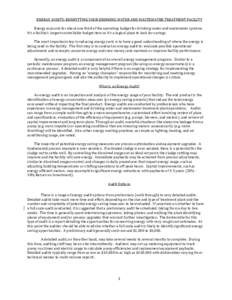 ENERGY AUDITS: BENIFITTING YOUR DRINKING WATER AND WASTEWATER TREATMENT FACILITY  Energy accounts for about one third of the operating budget for drinking water and wastewater systems. It’s a facility’s largest contr