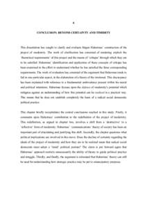 6 CONCLUSION: BEYOND CERTAINTY AND TIMIDITY This dissertation has sought to clarify and evaluate Jürgen Habermas’ construction of the project of modernity. The work of clarification has consisted of rendering explicit