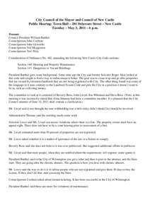 City Council of the Mayor and Council of New Castle Public Hearing: Town Hall – 201 Delaware Street – New Castle Tuesday – May 3, 2011 – 6 p.m. Present: Council President William Barthel Councilperson John Cochra