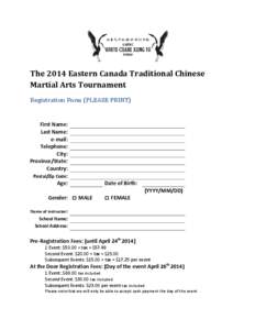 The 2014 Eastern Canada Traditional Chinese Martial Arts Tournament Registration Form (PLEASE PRINT) First Name: Last Name: