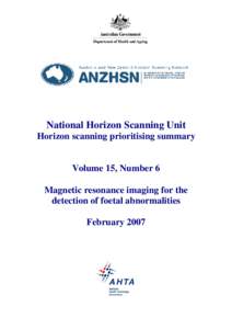 National Horizon Scanning Unit Horizon scanning prioritising summary Volume 15, Number 6 Magnetic resonance imaging for the detection of foetal abnormalities