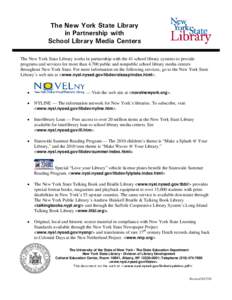 The New York State Library in Partnership with School Library Media Centers The New York State Library works in partnership with the 41 school library systems to provide programs and services for more than 4,700 public a