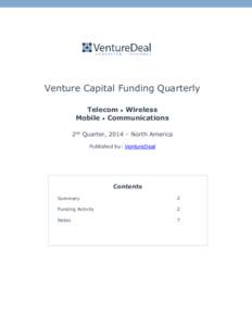 Venture Capital Funding Quarterly Telecom • Wireless Mobile • Communications 2nd Quarter, 2014 – North America Published by: VentureDeal