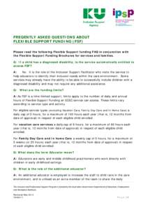 FREQENTLY ASKED QUESTIONS ABOUT FLEXIBLE SUPPORT FUNDING (FSF) Please read the following Flexible Support funding FAQ in conjunction with the Flexible Support Funding Brochures for services and families. Q: If a child ha