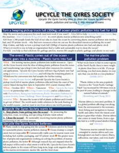 UPCYCLE THE GYRES SOCIETY Upcycle the Gyres Society aims to clean the oceans by recovering plastic pollution and turning it into revenue streams Turn a heaping pickup truck full (200kg) of ocean plastic pollution into fu