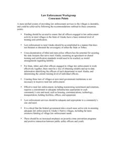 Law Enforcement Workgroup Consensus Points A more unified system of providing law enforcement services to the villages is desirable, and could be achieved by following the recommendations outlined in these consensus poin