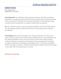 DIRECTIONS 500 LAURATE WAY KANNAPOLIS, NCFrom Chapel Hill: Take I-40 West to I-85 South toward Charlotte. Take Exit 63 west toward Kannapolis, turning right onto Lane Street. At US-29, Lane Street becomes Jackson 