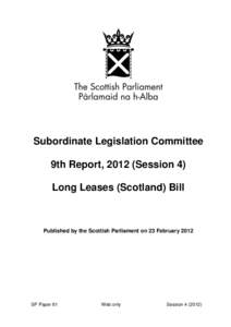 Subordinate Legislation Committee 9th Report, 2012 (Session 4) Long Leases (Scotland) Bill Published by the Scottish Parliament on 23 February 2012
