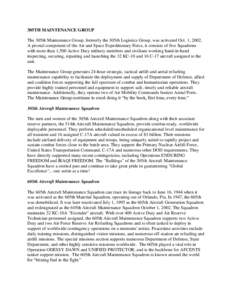 305TH MAINTENANCE GROUP The 305th Maintenance Group, formerly the 305th Logistics Group, was activated Oct. 1, 2002. A pivotal component of the Air and Space Expeditionary Force, it consists of five Squadrons with more t