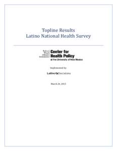 Topline Results Latino National Health Survey Implemented by:  March 24, 2015