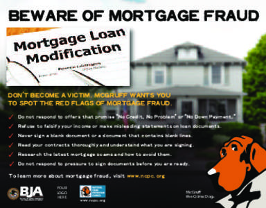 BEWARE OF MORTGAGE FRAUD  DON’T BECOME A VICTIM. MCGRUFF WANTS YOU TO SPOT THE RED FLAGS OF MORTGAGE FRAUD. ✓ ✓