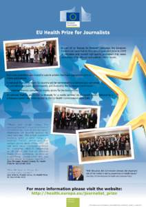 EU Health Prize for Journalists As part of its “Europe for Patients” campaign, the European Commission launched its first annual journalist prize in 2009 to stimulate and reward high-quality journalism that raises aw