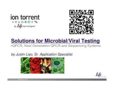 Solutions for Microbial/Viral Testing  -QPCR, Next Generation QPCR and Sequencing Systems by Justin Liao, Sr. Application Specialist  1