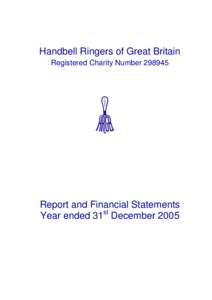 Handbell Ringers of Great Britain Registered Charity Number[removed]Report and Financial Statements Year ended 31st December 2005