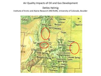 Air Quality Impacts of Oil and Gas Development  Detlev Helmig Institute of Arctic and Alpine Research (INSTAAR), University of Colorado, Boulder  Emission Sources of Oil and Gas Development