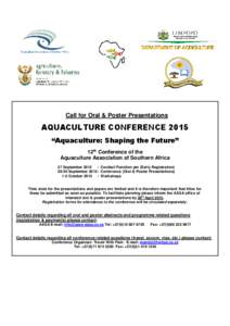 Call for Oral & Poster Presentations  AQUACULTURE CONFERENCE 2015 “Aquaculture: Shaping the Future” 12th Conference of the Aquaculture Association of Southern Africa