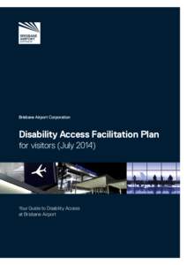 Brisbane Airport Corporation  Disability Access Facilitation Plan for visitors (July[removed]Your Guide to Disability Access