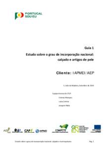 Guia 1 Estudo sobre o grau de incorporação nacional: calçado e artigos de pele Cliente: IAPMEI/AEP  S. João da Madeira, Setembro de 2014