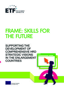 FRAME: SKILLS FOR THE FUTURE SUPPORTING THE DEVELOPMENT OF COMPREHENSIVE HRD STRATEGIC VISIONS
