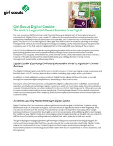 Girl Scout Digital Cookie:  The World’s Largest Girl-Owned Business Goes Digital For over a century, Girl Scouts has made financial literacy an integral part of its programming and activities for K-12 girls. Once a yea